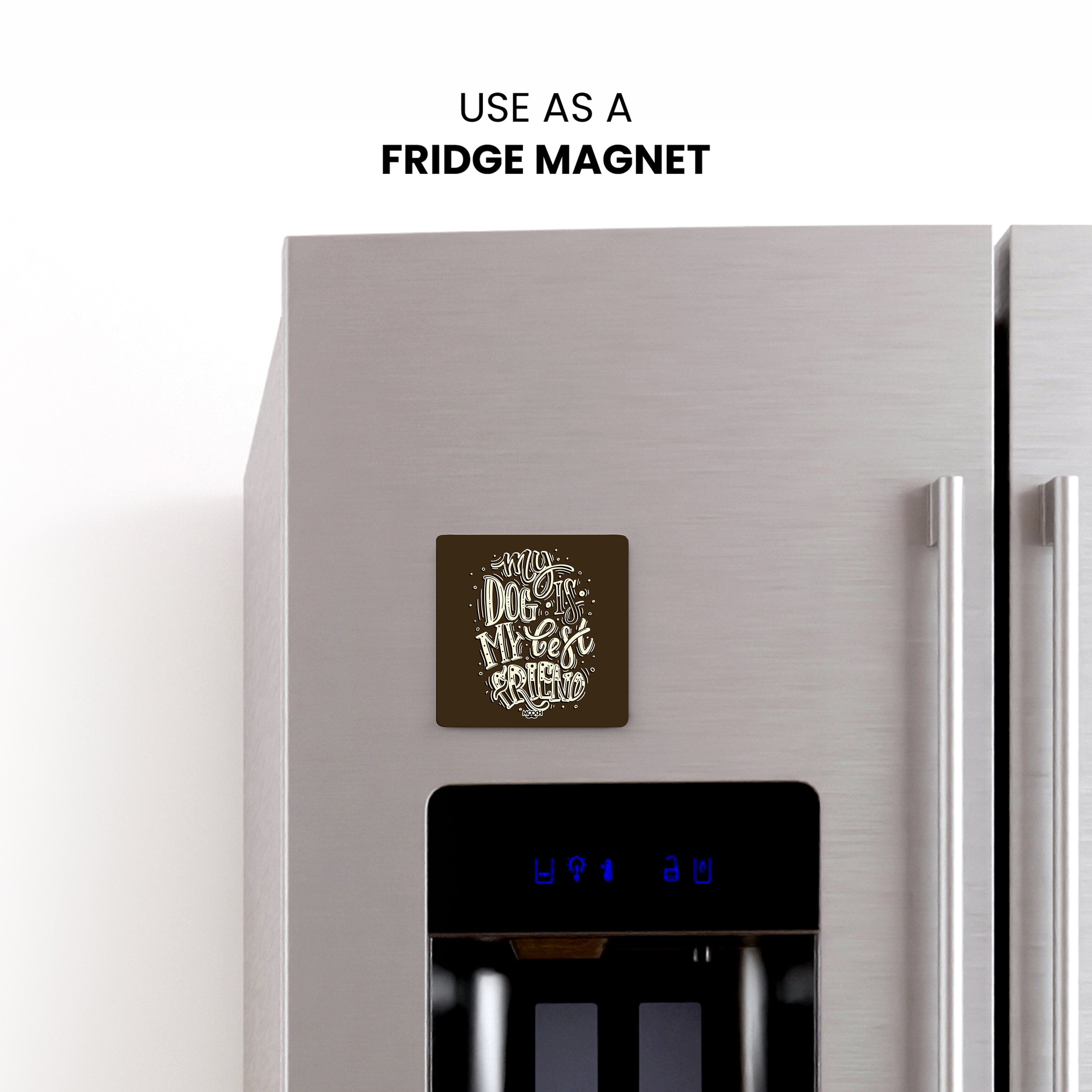 MY DOG IS MY BEST FRIEND - Fridge Magnet/Tea Coaster MOOCH DESIGN STUDIO