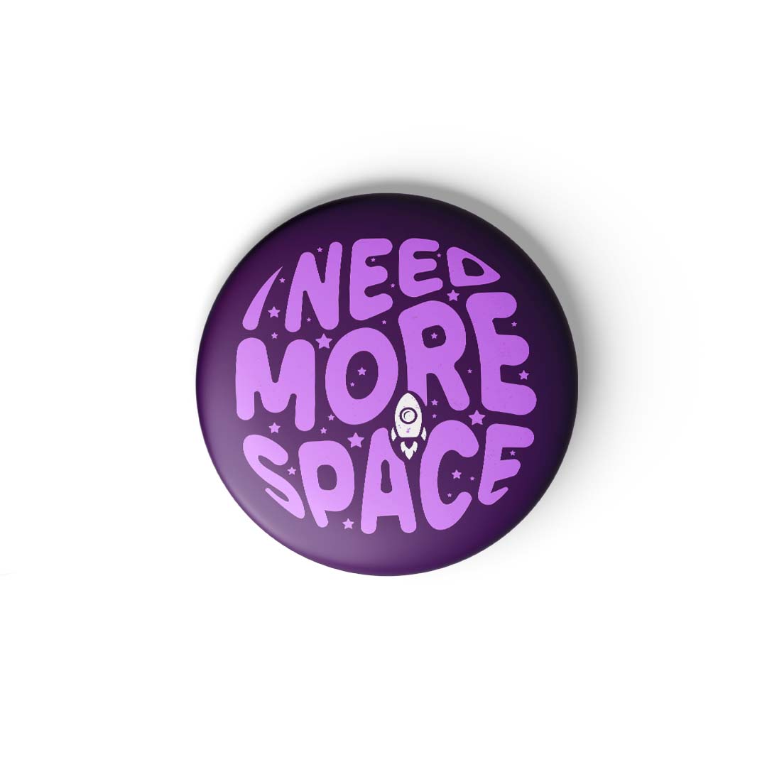 I NEED MORE SPACE - Fridge Magnet MOOCH DESIGN STUDIO