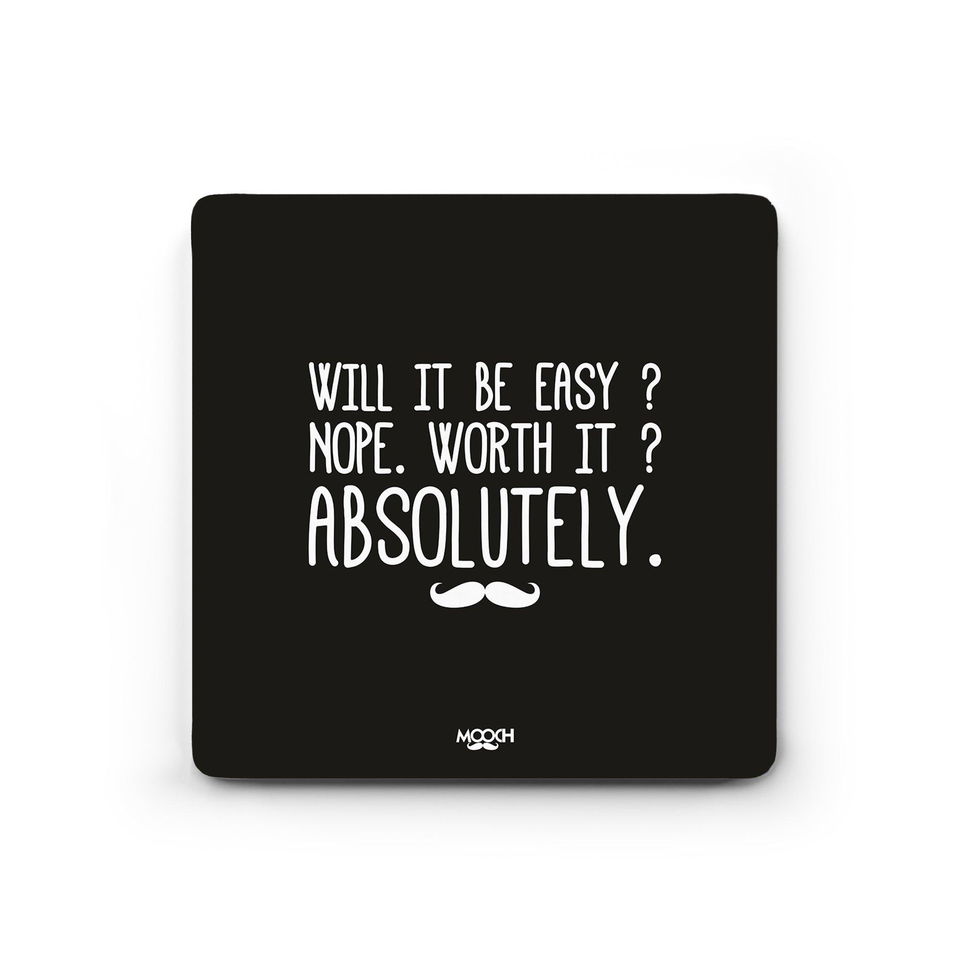 WILL IT BE EASY (ABSOLUTELY) - Fridge Magnet/Tea Coaster MOOCH DESIGN STUDIO