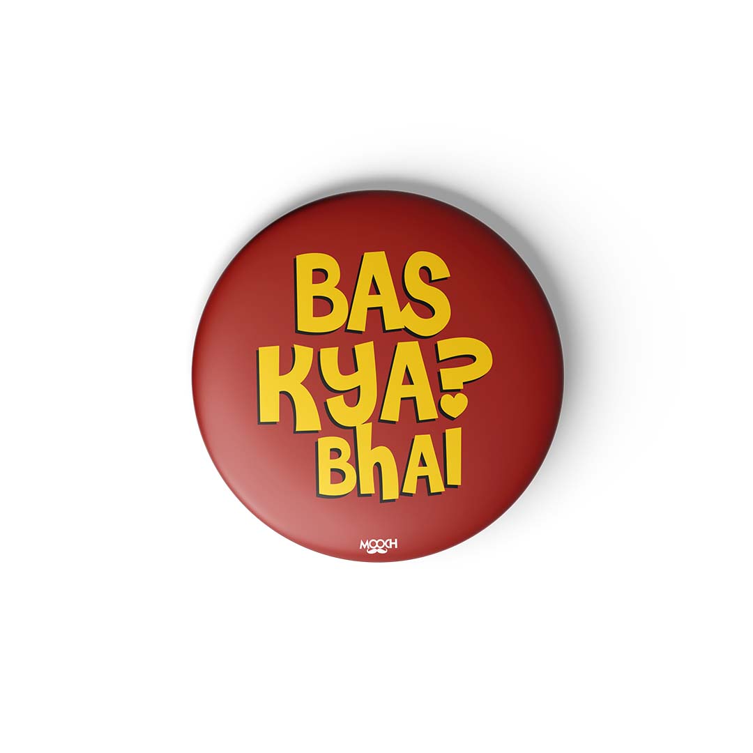 BAS KYA BHAI? - Fridge Magnet MOOCH DESIGN STUDIO