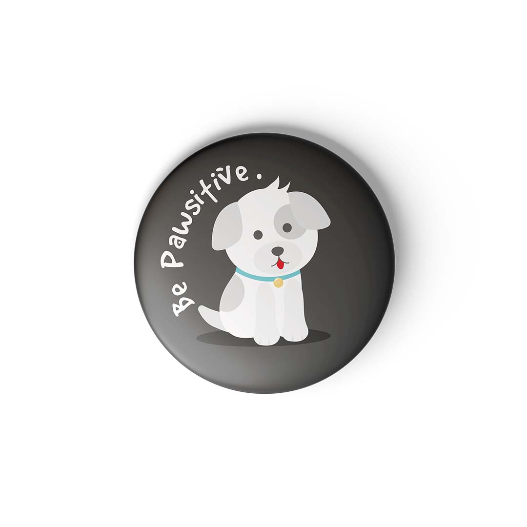 BE PAWSITIVE - Fridge Magnet MOOCH DESIGN STUDIO