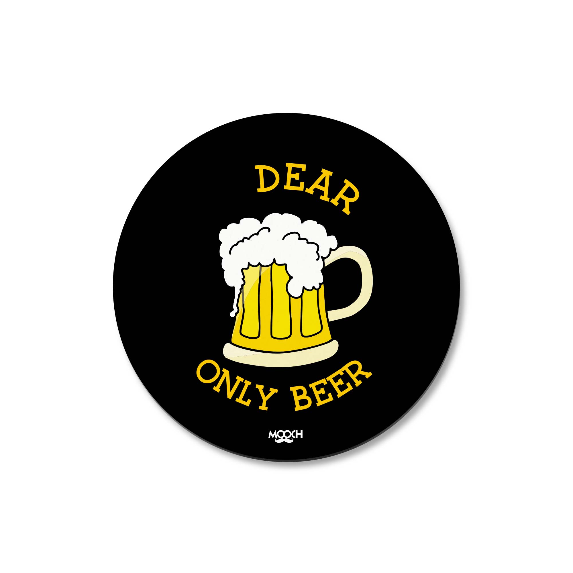 DEAR ONLY BEER - Fridge Magnet/Tea Coaster MOOCH DESIGN STUDIO