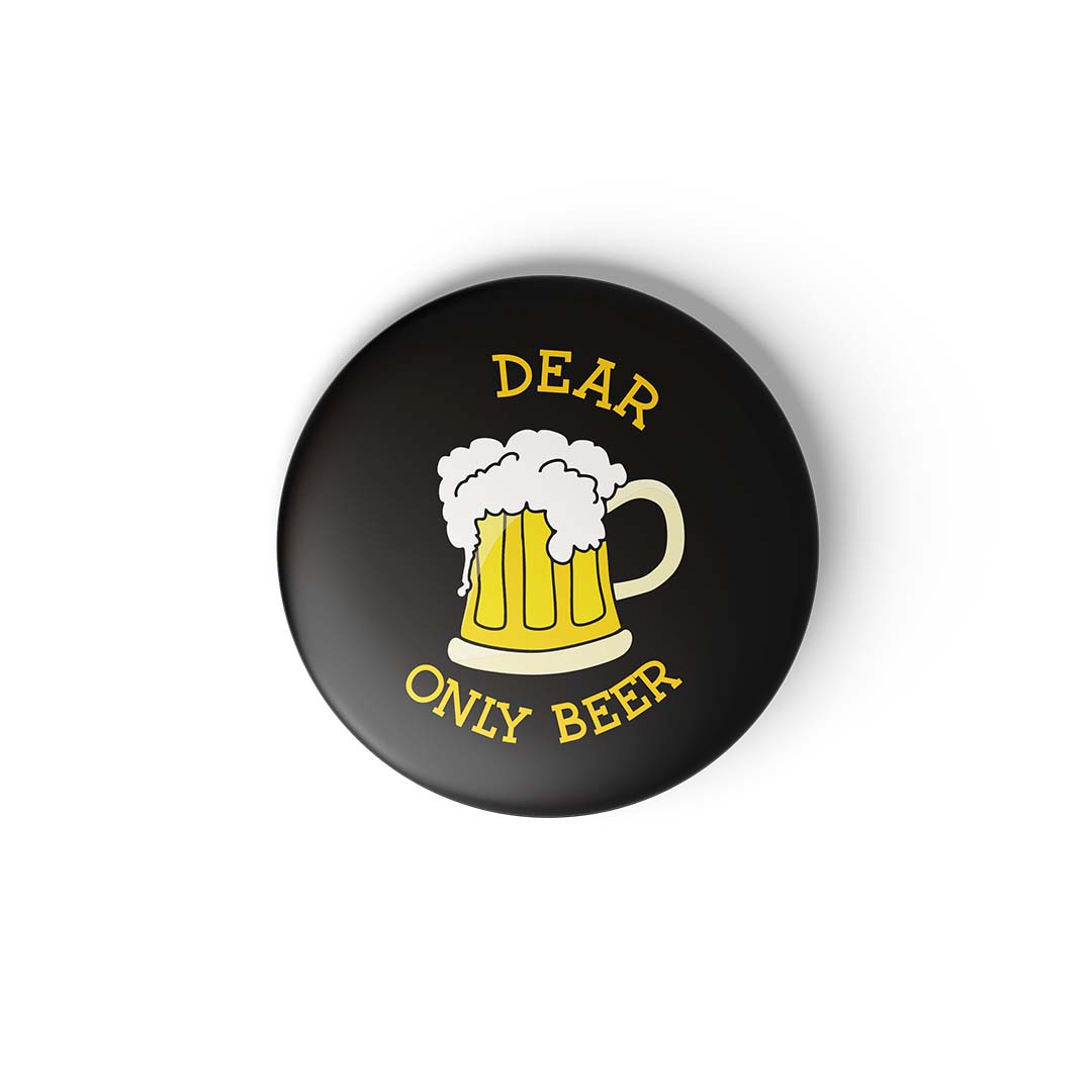 DEAR ONLY BEER - Fridge Magnet MOOCH DESIGN STUDIO
