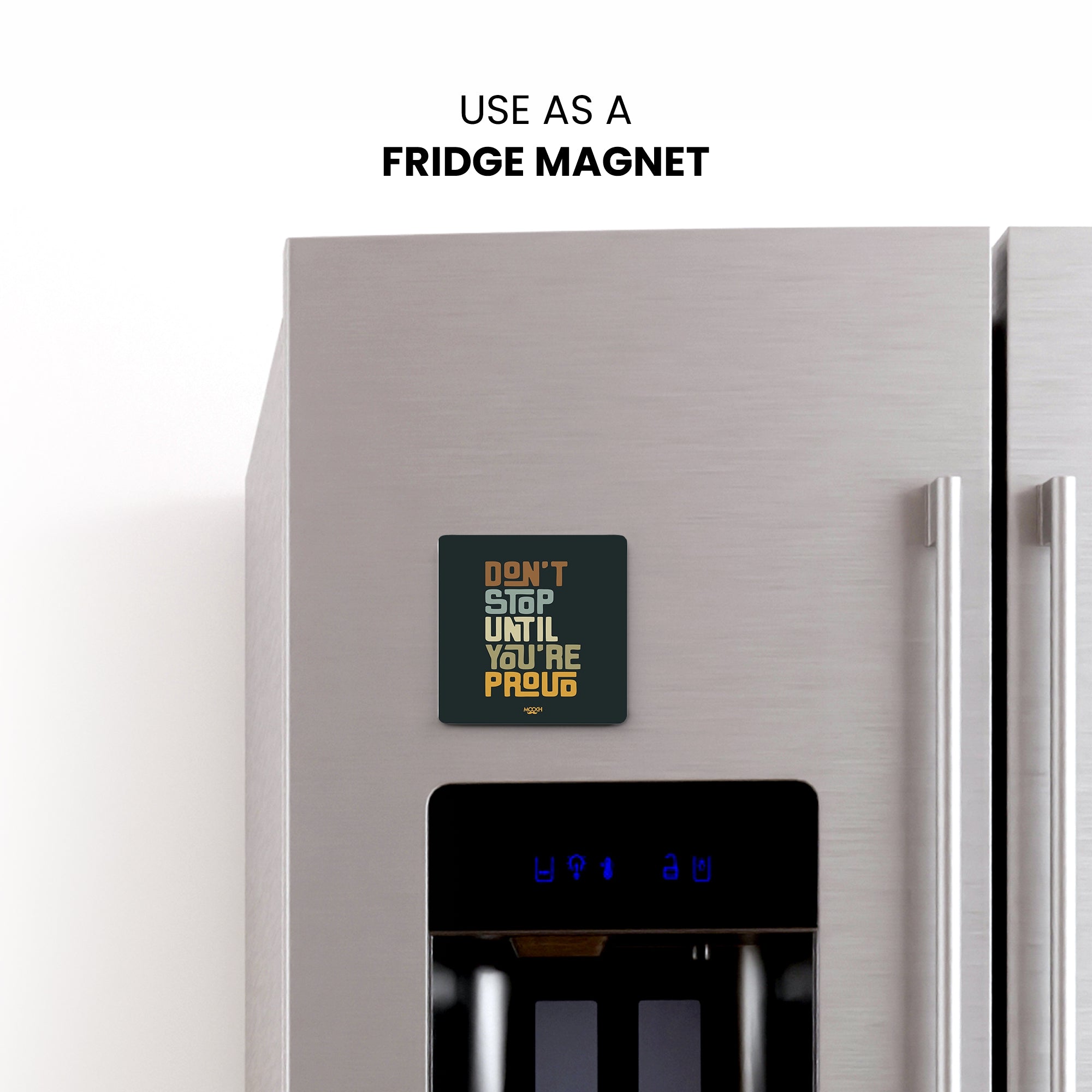 DONT STOP UNTIL YOU ARE PROUD - Fridge Magnet/Tea Coaster MOOCH DESIGN STUDIO