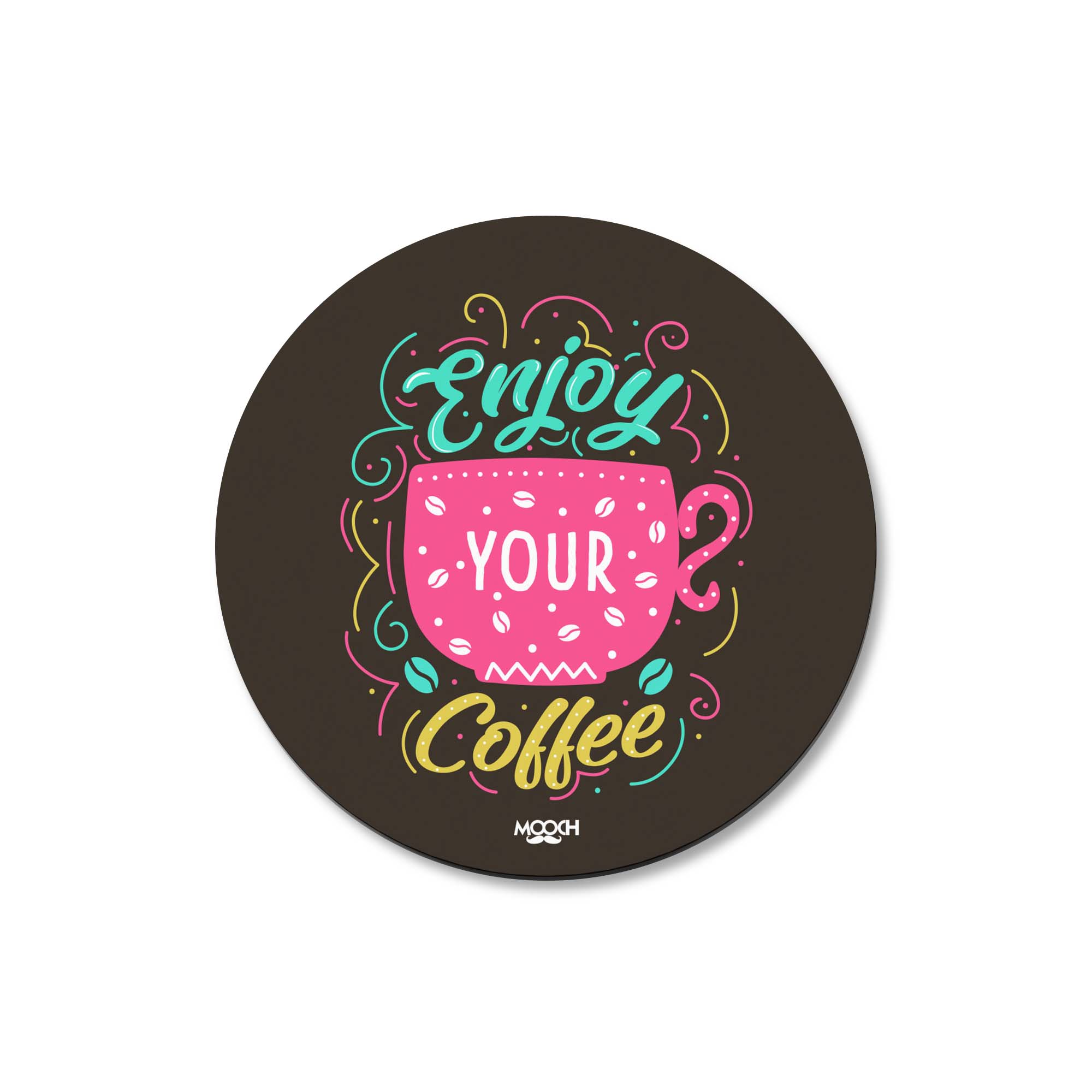 ENJOY YOUR COFFEE - Fridge Magnet/Tea Coaster MOOCH DESIGN STUDIO