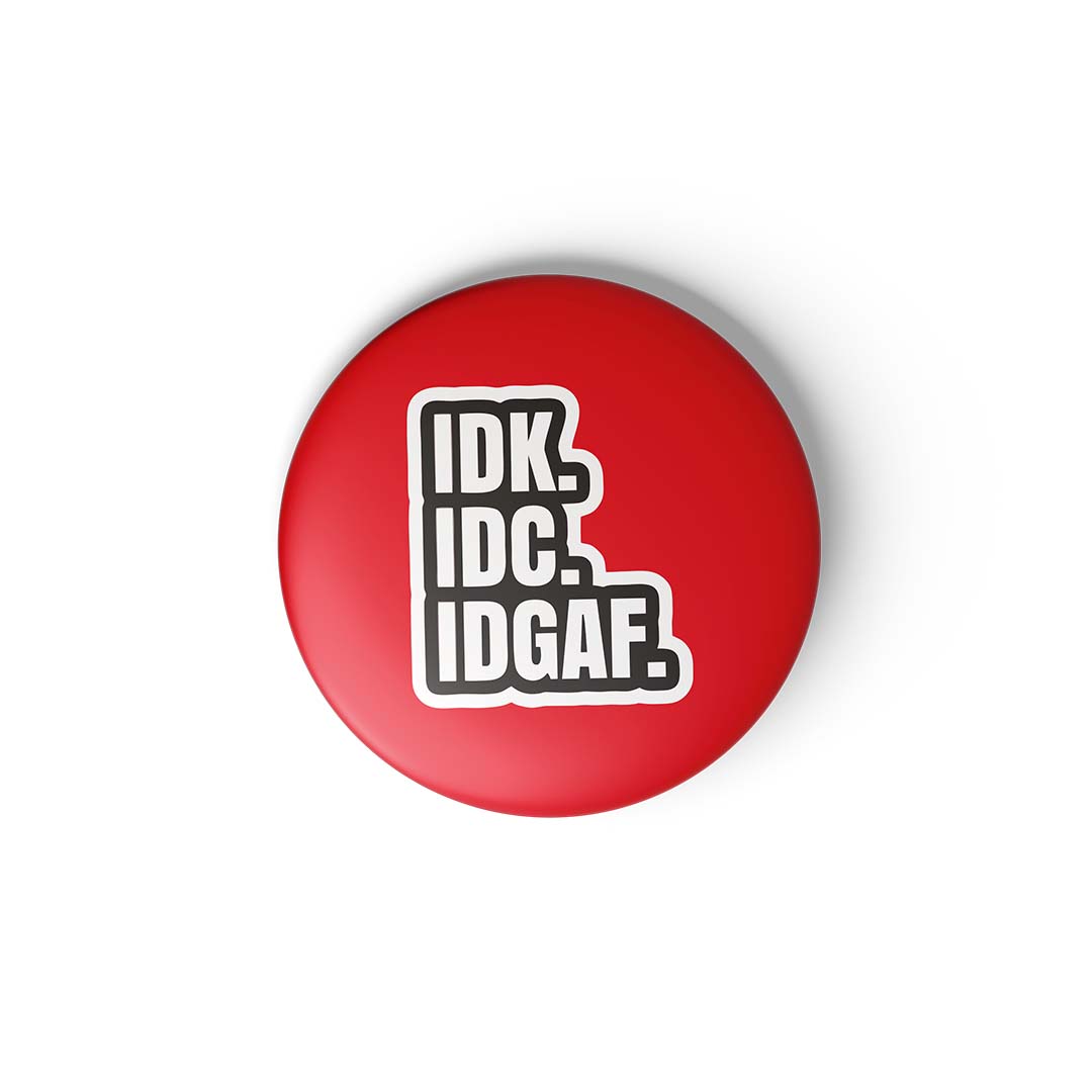 IDK, IDC, IDGAF - Fridge Magnet MOOCH DESIGN STUDIO