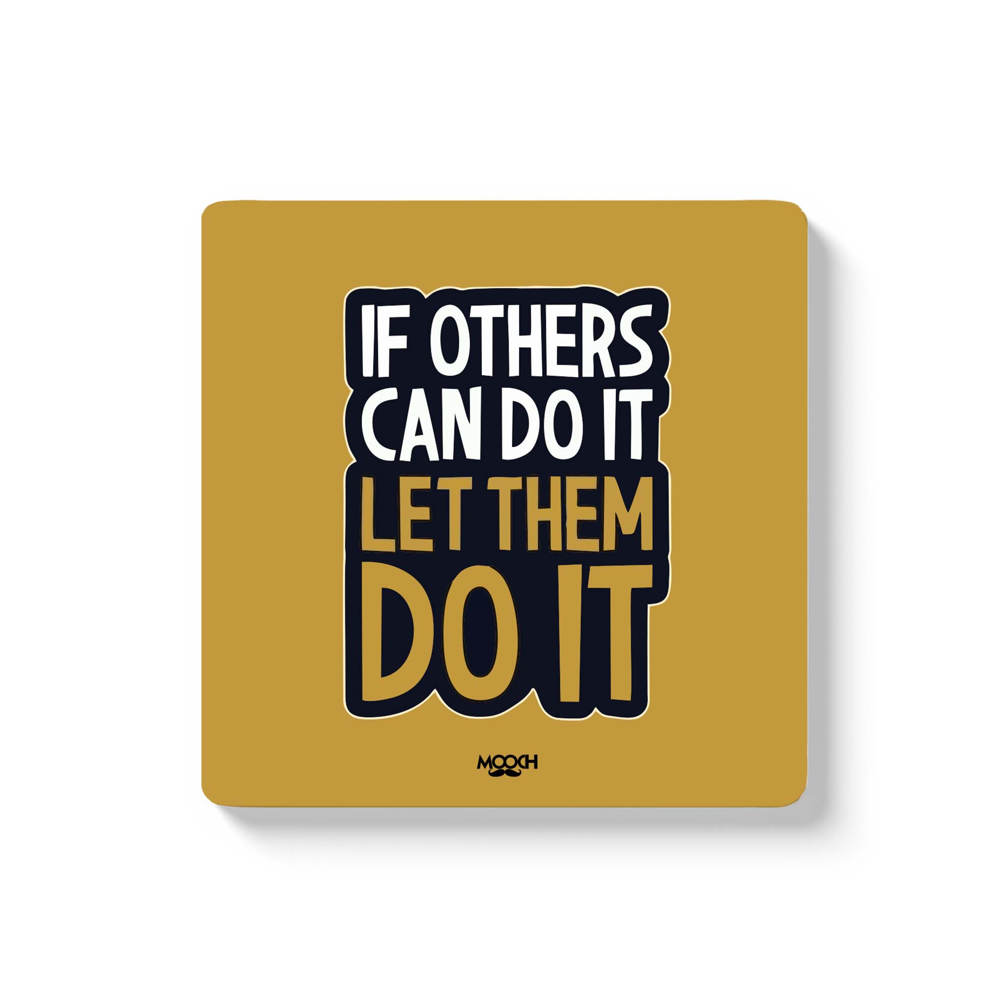IF OTHERS CAN - Fridge Magnet/Tea Coaster MOOCH DESIGN STUDIO