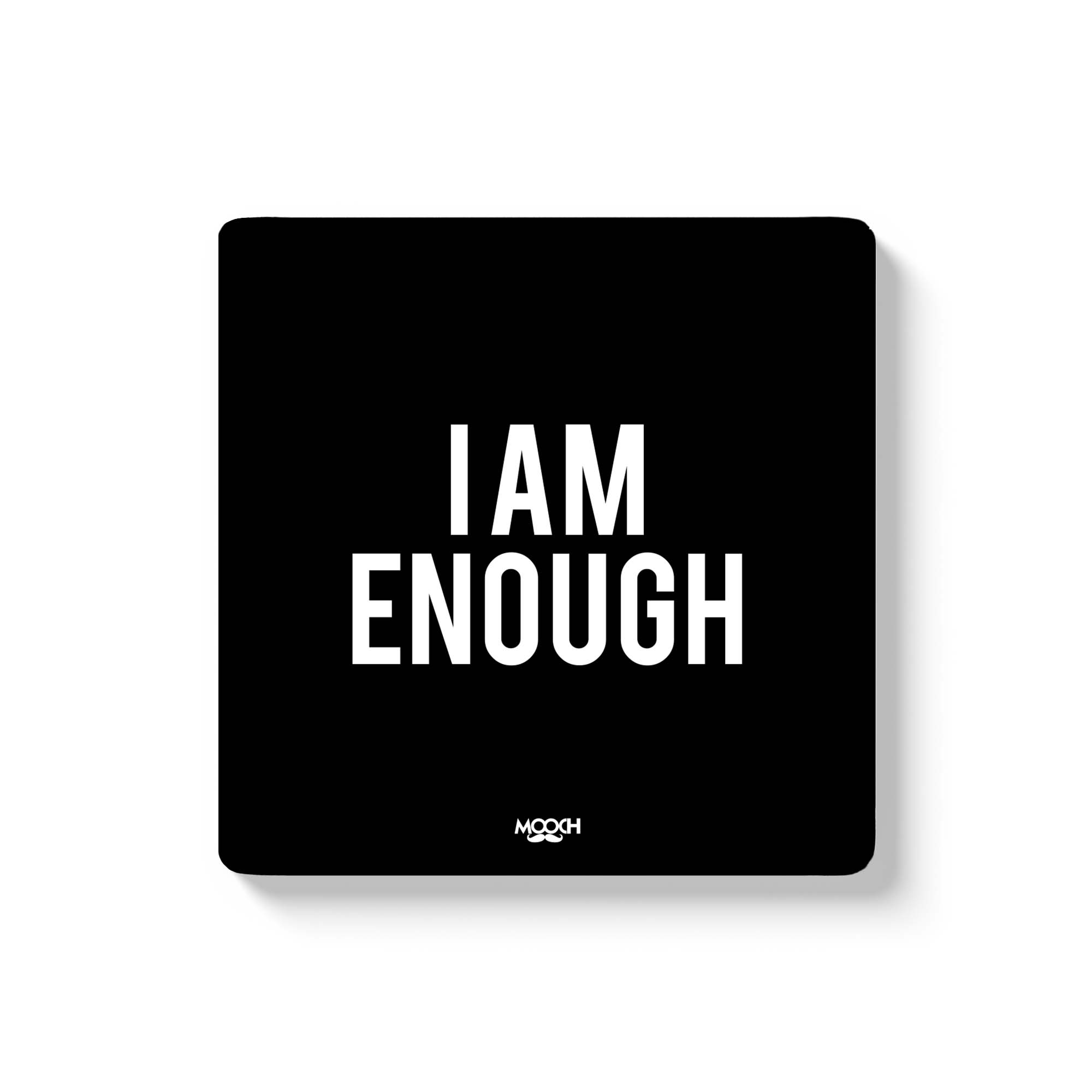 I AM ENOUGH - Fridge Magnet/Tea Coaster MOOCH DESIGN STUDIO