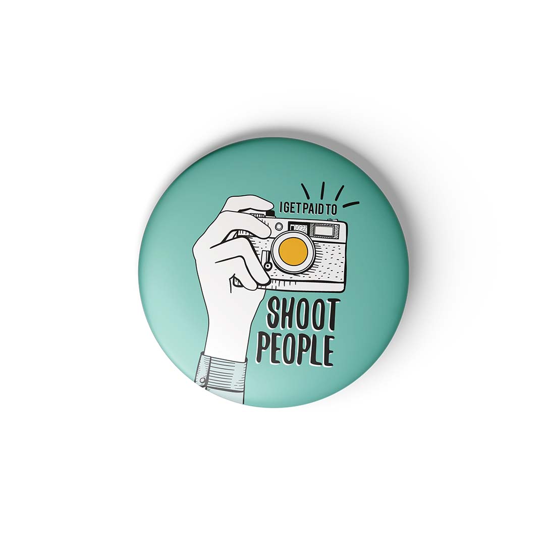 I GET PAID TO SHOOT - Fridge Magnet MOOCH DESIGN STUDIO