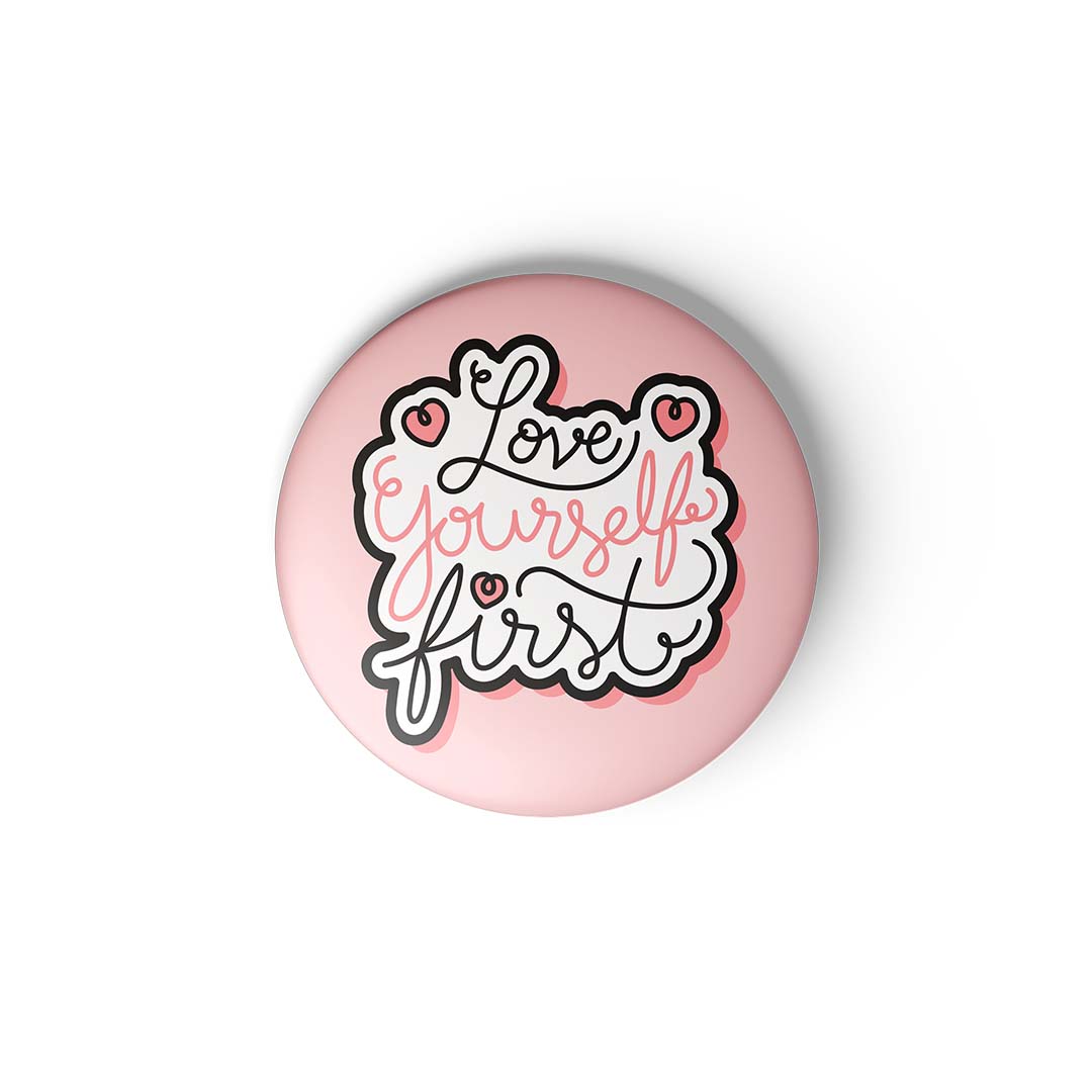 LOVE YOURSELF FIRST - Fridge Magnet MOOCH DESIGN STUDIO