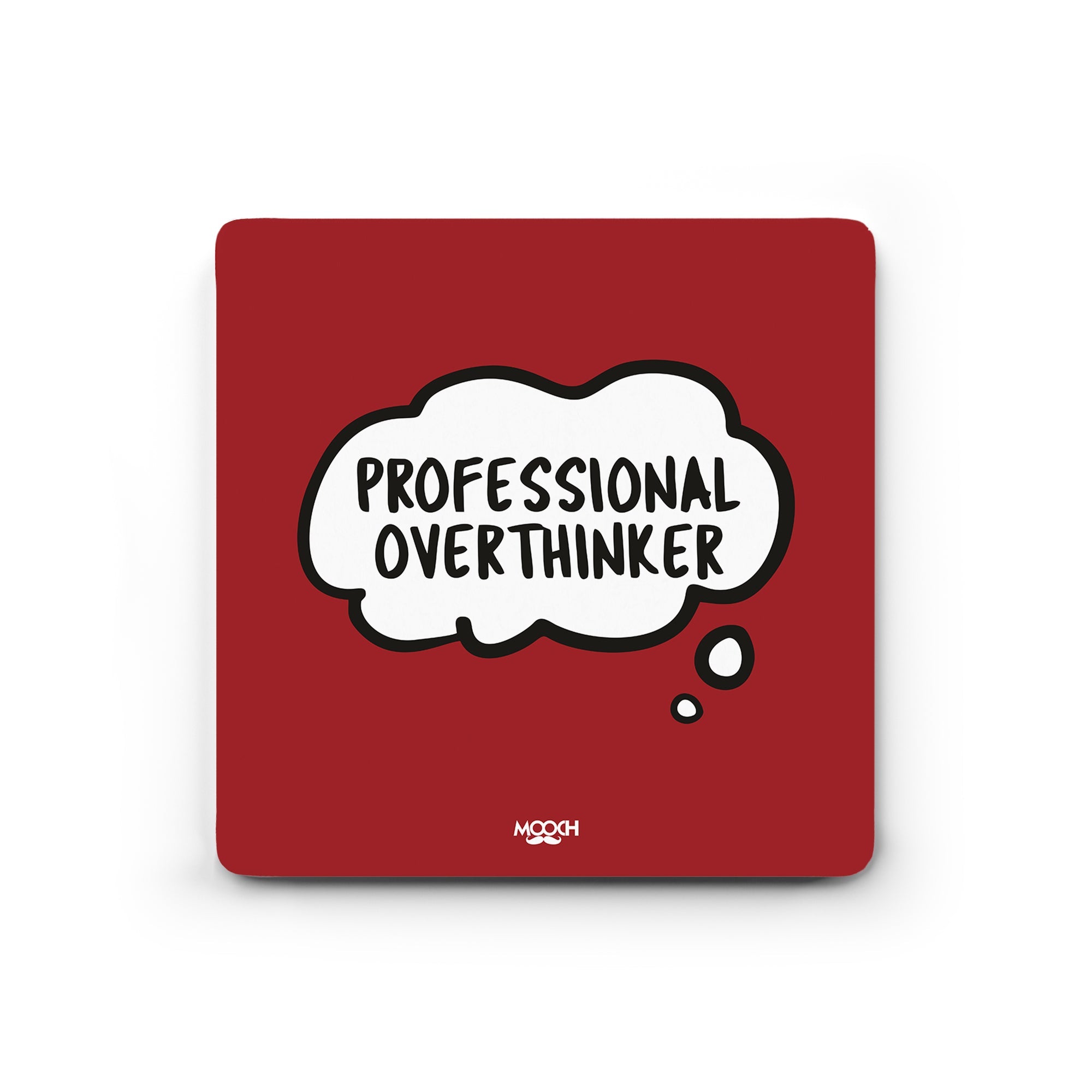 PROFESSIONAL OVERTHINKER - Fridge Magnet/Tea Coaster MOOCH DESIGN STUDIO