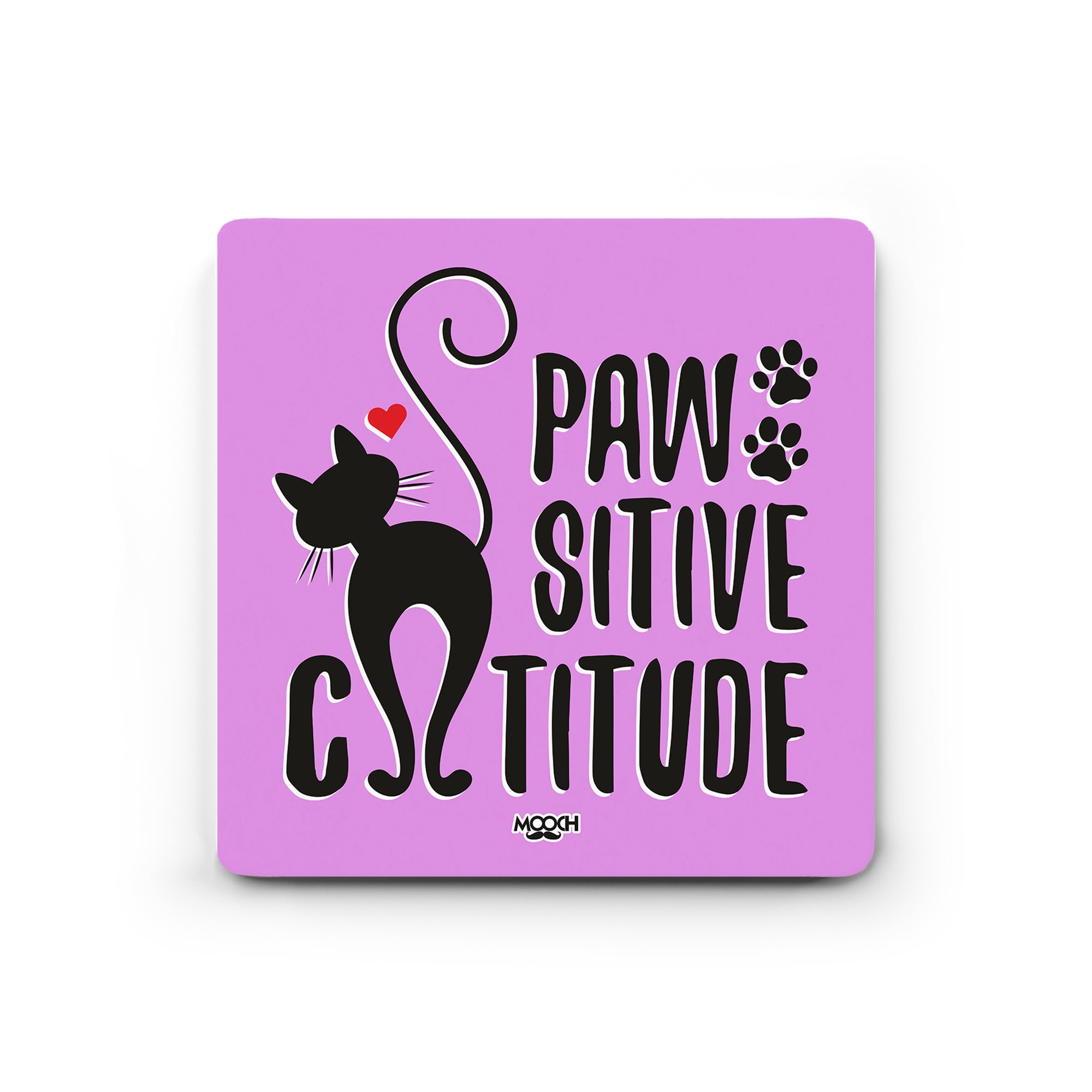 PAW SITIVE CATITUDE - Fridge Magnet/Tea Coaster MOOCH DESIGN STUDIO