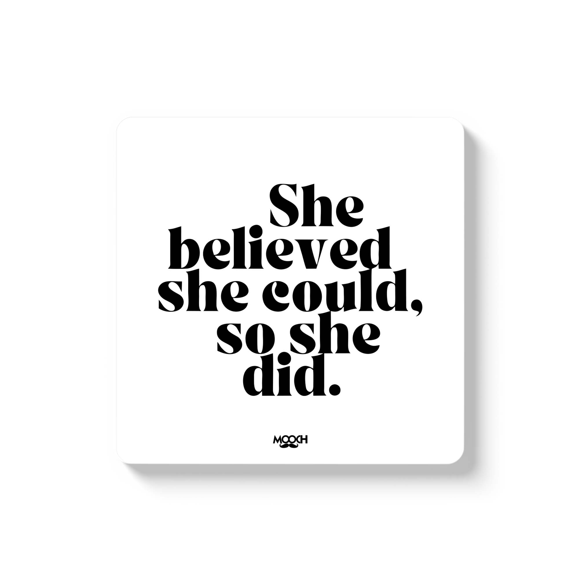 SHE BELIEVED - Fridge Magnet/Tea Coaster MOOCH DESIGN STUDIO