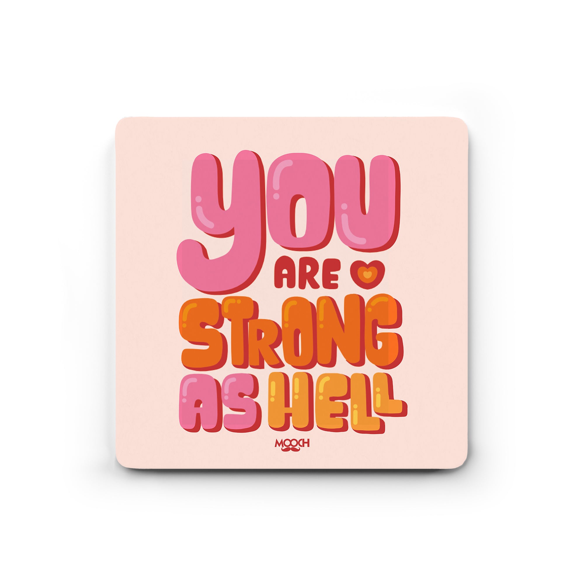 YOU ARE STRONG AS HELL - Fridge Magnet/Tea Coaster MOOCH DESIGN STUDIO