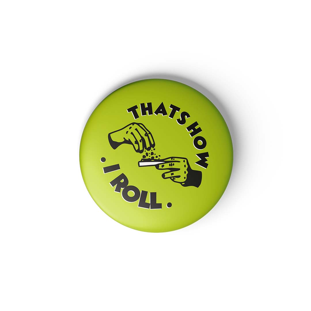 THAT'S HOW I ROLL - Fridge Magnet MOOCH DESIGN STUDIO