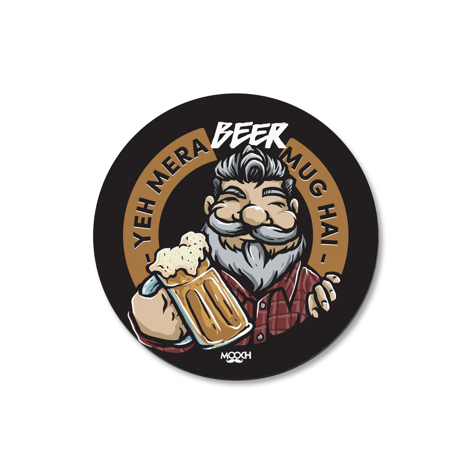 YEH MERA BEER MUG HAI - Fridge Magnet/Tea Coaster MOOCH DESIGN STUDIO