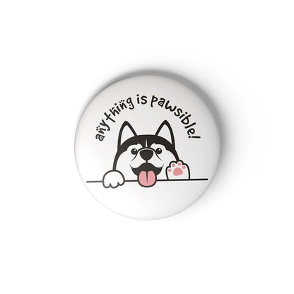 ANYTHING IS PAWSIBLE - BADGE MAGNET