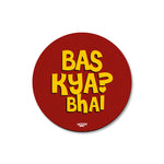 BAS KYA? BHAI - COASTER MAGNET