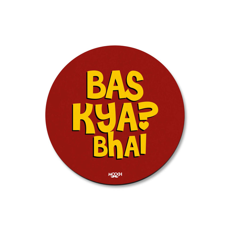 BAS KYA? BHAI - COASTER MAGNET