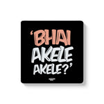 BHAI AKELE AKELE - COASTER MAGNET