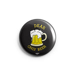 DEAR ONLY BEER