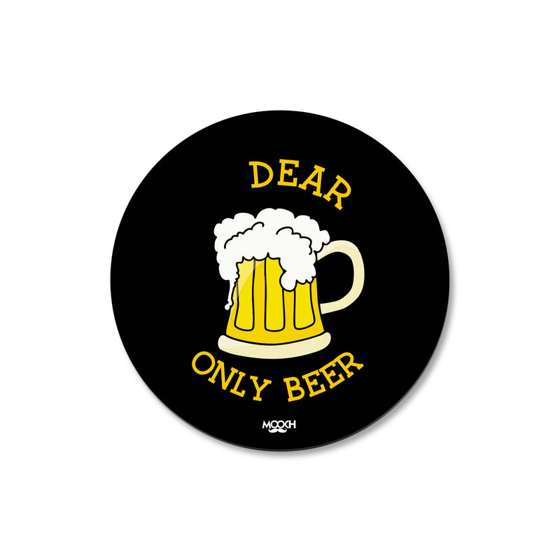 DEAR ONLY BEER - COASTER MAGNET