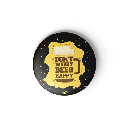 DON'T WORRY BEER HAPPY - BADGE MAGNET
