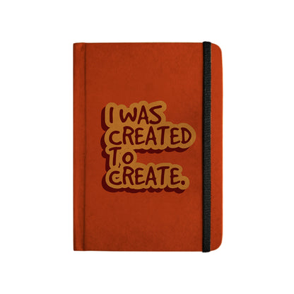 I WAS CREATED TO CREATE - Handcrafted Diary MOOCH DESIGN STUDIO