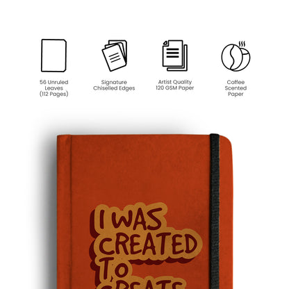 I WAS CREATED TO CREATE - Handcrafted Diary MOOCH DESIGN STUDIO