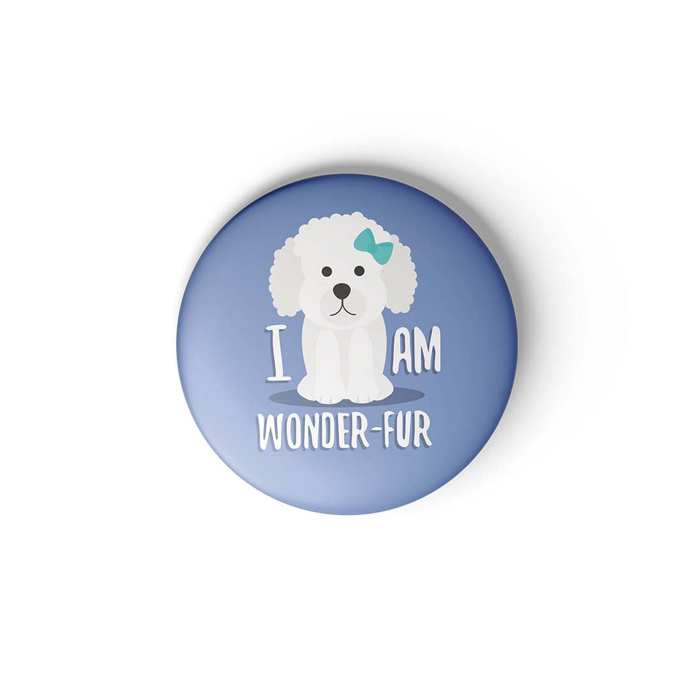 I AM WONDER-FUR - BADGE MAGNET