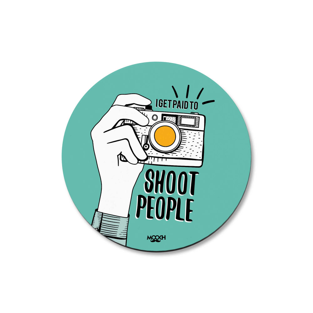 I GET PAID TO SHOOT PEOPLE  - COASTER MAGNET