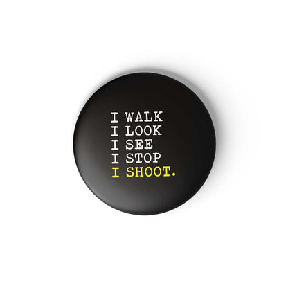 I WALK, I LOOK.... - BADGE MAGNET