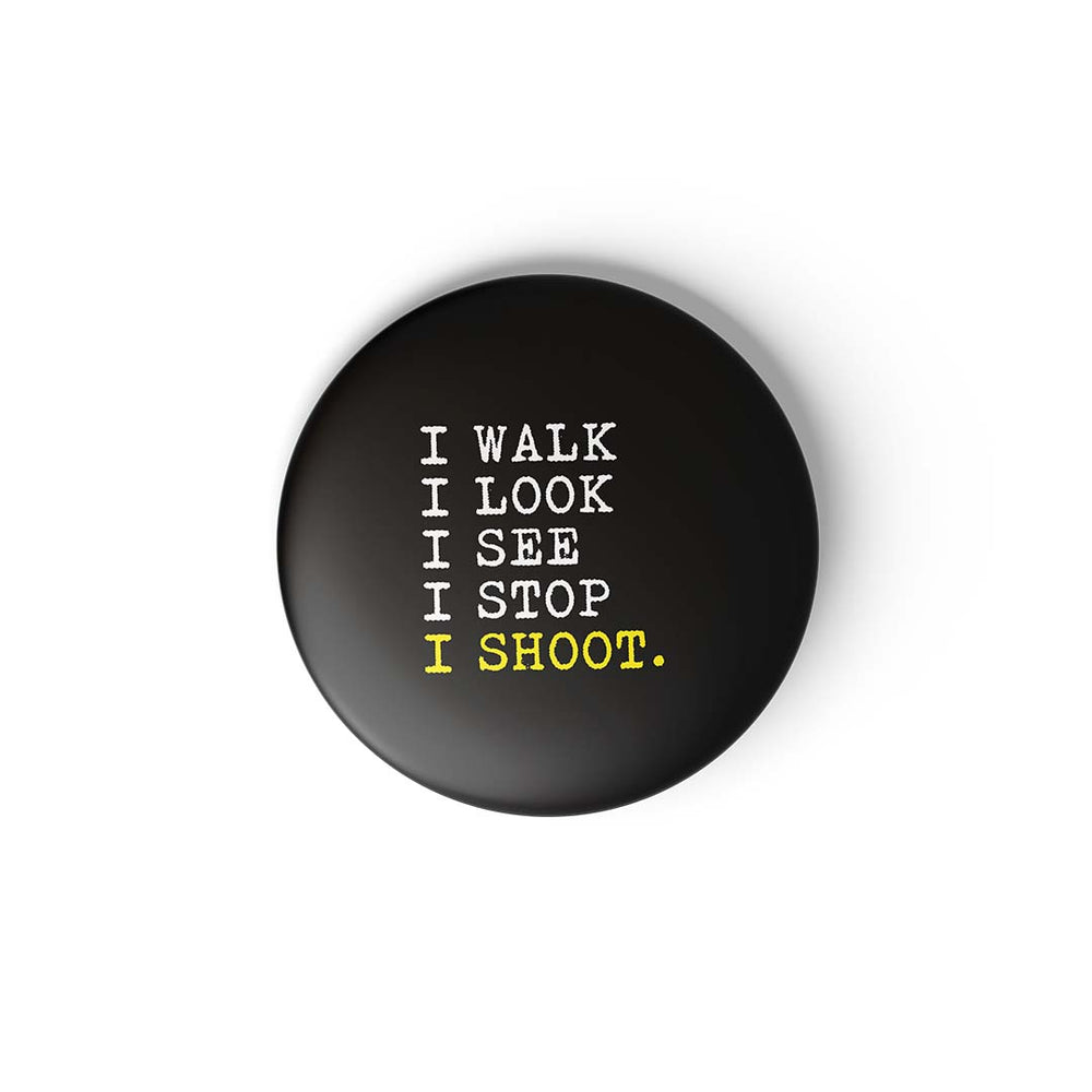 I WALK, I LOOK.... - BADGE MAGNET