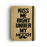 KISS ME RIGHT UNDER MY MOOCH