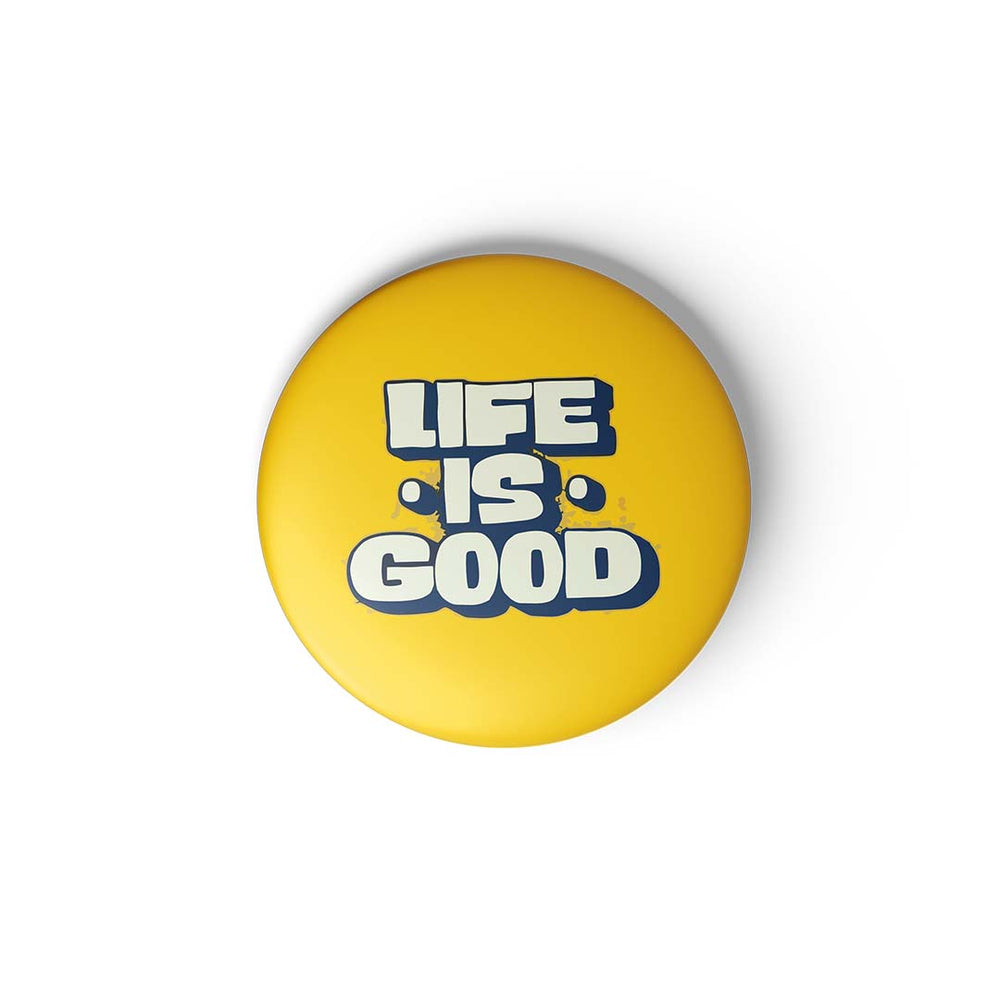 LIFE IS GOOD - BADGE MAGNET