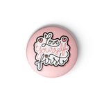 LOVE YOURSELF FIRST - BADGE MAGNET