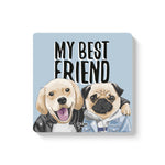 MY BEST FRIEND - COASTER MAGNET