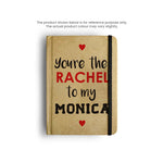 RACHEL TO MY MONICA