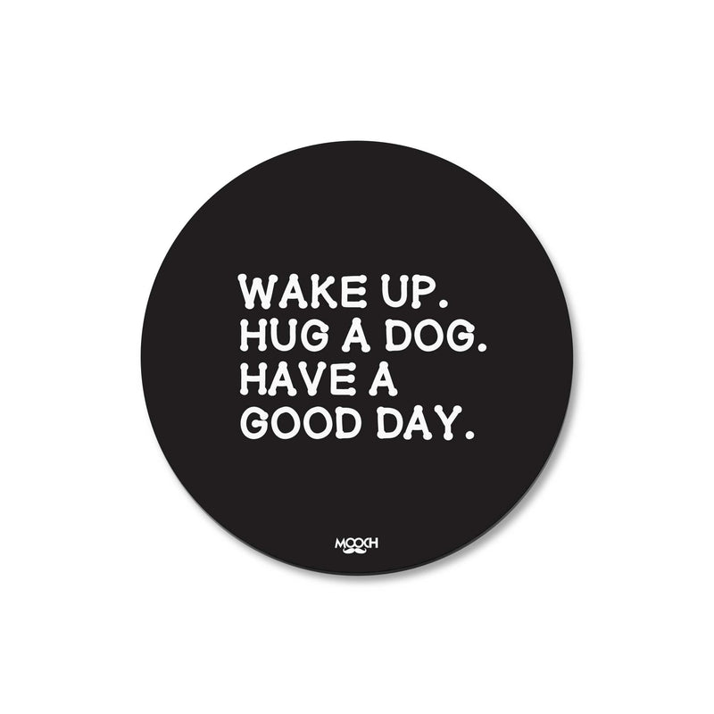 WAKE UP HUG A DOG - COASTER MAGNET