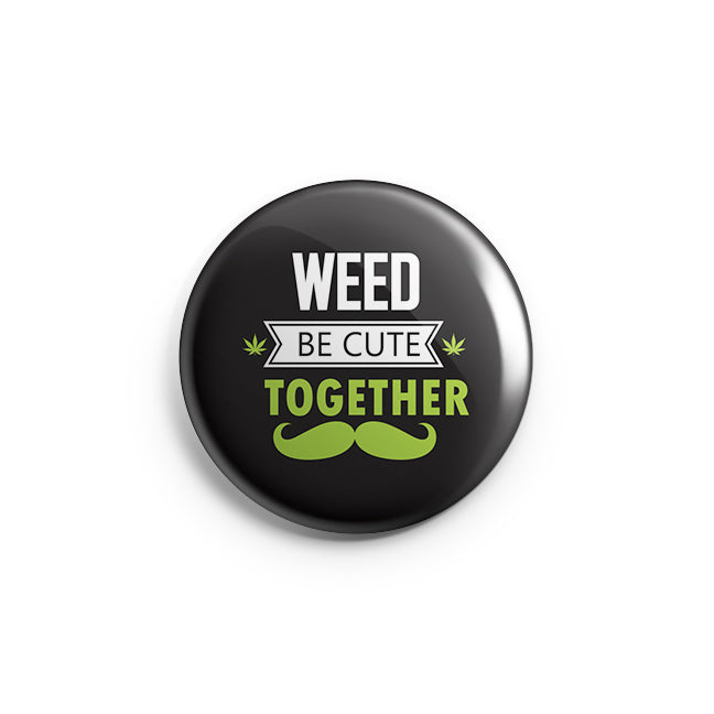 WEED BE CUTE TOGETHER