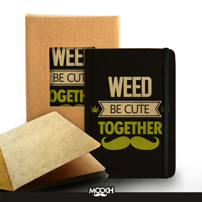 WEED BE CUTE TOGETHER