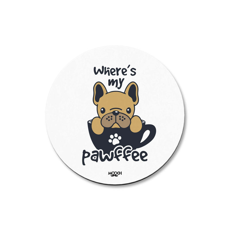 WHERE'S MY PAWFEE - COASTER MAGNET